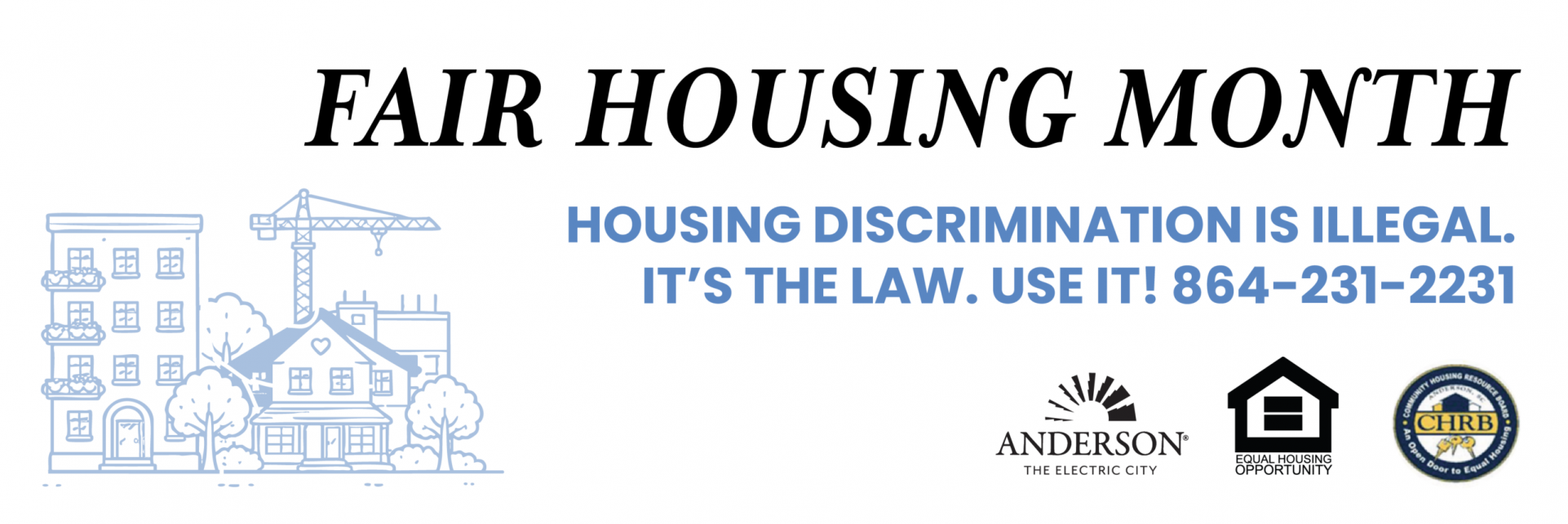 April is Fair Housing Month. Housing discrimination is illegal. It's the law. Use it! 864-231-2231.